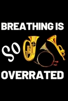 Breathing Is So Overrated: Funny Band Director Notebook/Journal (6 X 9) Great Appreciation Gift For Band Director 1706336594 Book Cover