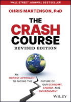 The Crash Course: An Honest Approach to Facing the Future of Our Economy, Energy, and Environment 1394168861 Book Cover