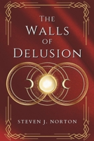 The Walls of Delusion: The Cycle of Entanglement: Symphony No. 1 (Book 1) B0D36DNKNT Book Cover