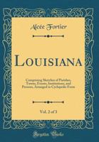 Louisiana, Vol. 2 of 3: Comprising Sketches of Parishes, Towns, Events, Institutions, and Persons, Arranged in Cyclopedic Form 0260083704 Book Cover