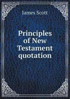 Principles of New Testament Quotation 0526688963 Book Cover