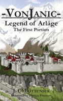 VonJanic, The Legend of Arlage, The First Portion 0982636709 Book Cover