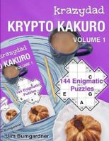 Krazydad Krypto Kakuro Volume 1: 144 Enigmatic Puzzles 1946855138 Book Cover