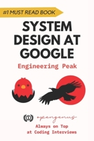 System Design at Google: Engineering Peak for Interviews B0BBY5G9QS Book Cover