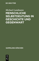 Menschliche Selbstdeutung in Geschichte Und Gegenwart: Philosophische Anthropologie 3112310616 Book Cover