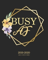 Busy AF 2019-2020 Weekly & Monthly Planner: Floral and Geometric Diary Agenda Calendar Schedule Organizer | Sept 2019 through December 2020 169281740X Book Cover