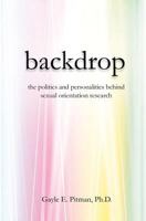Backdrop: The politics and personalities behind sexual orientation research 0615518125 Book Cover