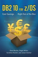 DB2 10 for z/OS: Cost Savings . . . Right Out of the Box 1583473610 Book Cover