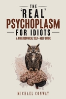 The 'Real' Psychoplasm for Idiots 1037120566 Book Cover