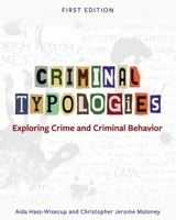 Criminal Typologies: Exploring Crime and Criminal Behavior 1793511012 Book Cover