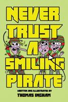 Never Trust a Smiling Pirate 1544760361 Book Cover