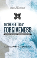 The Benefits of Forgiveness: Emotional Refreshment, Renewal and Restoration B09KFCSGRB Book Cover