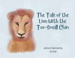 The Tale of the Lion with the Too-Small Chin B09VH7983S Book Cover