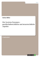 Die Societas Europaea - gesellschaftsrechtliche und steuerrechtliche Aspekte 3656121311 Book Cover