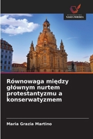 Równowaga miedzy glównym nurtem protestantyzmu a konserwatyzmem (Polish Edition) 6209068588 Book Cover