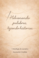 Hilvanando palabras, tejiendo historias: I Antología Narrativa Asociación Crisálida (Colección Crisálida. Autores varios) (Spanish Edition) B0GWHZFBLR Book Cover