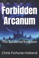 Forbidden Arcanum: The Sundered Kingdom B0C47W3FW9 Book Cover