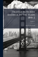 Travels in North America: With Geological Observations On the United States, Canada, and Nova Scotia; Volume 2 1275713807 Book Cover