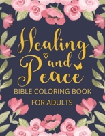Healing And Peace Bible Coloring Book For Adults: Christian Coloring Book, Healing Christian Gifts For Women B08LG22333 Book Cover
