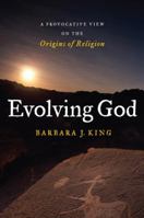 Evolving God: A Provocative View on the Origins of Religion 0385511043 Book Cover
