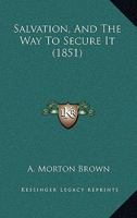 Salvation, And The Way To Secure It 1166152898 Book Cover