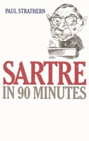 Sartre in 90 Minutes (Philosophers in 90 Minutes) 1566631920 Book Cover