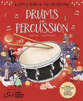 A Little Book of the Orchestra: Drums and Percussion 1526314665 Book Cover