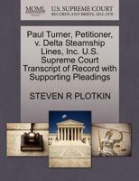 Paul Turner, Petitioner, v. Delta Steamship Lines, Inc. U.S. Supreme Court Transcript of Record with Supporting Pleadings 1270675753 Book Cover