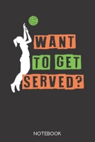 Want to get served?: Notebook with 120 dotgrid pages in 6x9 inch format 1708010211 Book Cover