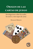 Origen de las cartas de juego. Investigaciones sobre los naibis, los tarots y otros tipos de cartas 1989586996 Book Cover