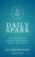 Daily Spark: 366 Quotes to Guide Your Heart, Mind, and Soul — Inspirations for Courage, Wisdom, and Well-Being B0FX2NS2XL Book Cover