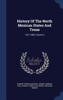 History of the North Mexican States and Texas; Volume 2 1017462542 Book Cover