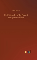 The Philosophy of the Plays of Shakspere Unfolded 1016660847 Book Cover