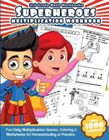 3rd Grade Math Workbooks Superheroes Multiplication Workbook: Fun Daily Multiplication Games, Coloring & Worksheets for Homeschooling or Practice 1539809781 Book Cover