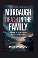 Murdaugh death in the family: Unmasking The Truth Behind The Fall of a Southern Dynasty B0FVG13RG6 Book Cover