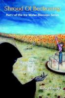 Shroud Of Beckoning: Part I of the Ice Water Mansion Series 1418484113 Book Cover