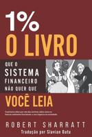 1%: O Livro Que O Sistema Financeiro Não Quer Que Você Leia (Portuguese Edition) 1090135696 Book Cover
