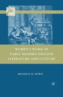 Women's Work in Early Modern English Literature and Culture 134937802X Book Cover