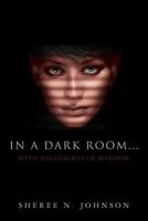 In a Dark Room... with Highlights of Maroon 0997418206 Book Cover
