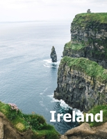 Ireland: Coffee Table Photography Travel Picture Book Album Of An Irish Island Country And Dublin City Large Size Photos Cover 1658780000 Book Cover
