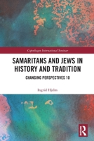 Samaritans and Jews in History and Tradition: Changing Perspectives 10 1032702885 Book Cover