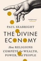 The Divine Economy: How Religions Compete for Wealth, Power, and People 0691277877 Book Cover