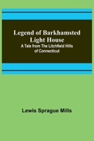 Legend of Barkhamsted Light House; A Tale from the Litchfield Hills of Connecticut 9356716293 Book Cover