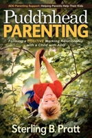 Pudd'nhead Parenting: Forming a Positive Working Relationship with a Child with ADD 1614481032 Book Cover