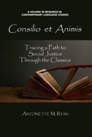 Consilio Et Animis: Tracing a Path to Social Justice Through the Classics (Hc) 1617358835 Book Cover