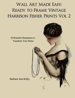 Wall Art Made Easy: Ready to Frame Vintage Harrison Fisher Prints Volume 2: 30 Beautiful Illustrations to Transform Your Home 1548221406 Book Cover