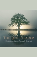 The Quiet Leader: Confidence for the Naturally Reserved B0FLSM415V Book Cover