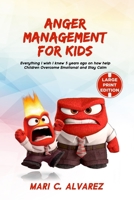 Anger Management for Kids: Everything I wish I knew 5 years ago on how to help Children Overcome Emotional Problem and Stay Calm 1677525037 Book Cover