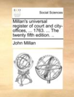 Millan's universal register of court and city-offices, ... 1763. ... The twenty fifth edition. .. 1170501273 Book Cover