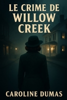 Le crime de Willow Creek (French Edition) B0F9VH7XX8 Book Cover
